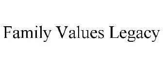 FAMILY VALUES LEGACY