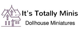 IT'S TOTALLY MINIS DOLLHOUSE MINIATURES