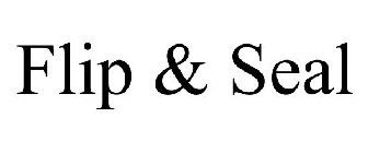 FLIP & SEAL