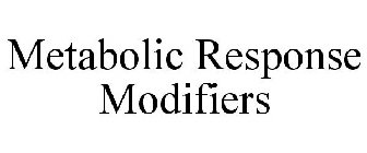 METABOLIC RESPONSE MODIFIERS