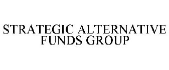 STRATEGIC ALTERNATIVE FUNDS GROUP