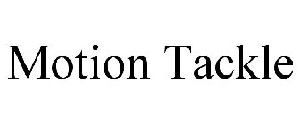 MOTION TACKLE