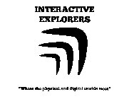 INTERACTIVE EXPLORERS 