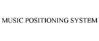 MUSIC POSITIONING SYSTEM