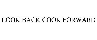 LOOK BACK COOK FORWARD
