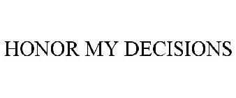 HONOR MY DECISIONS