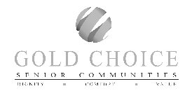 GOLD CHOICE SENIOR COMMUNITIES DIGNITY COMFORT VALUE