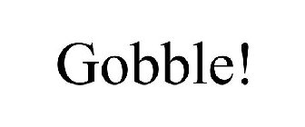 GOBBLE!