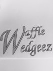 WAFFLE WEDGEEZ