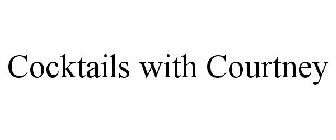 COCKTAILS WITH COURTNEY