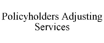 POLICYHOLDERS ADJUSTING SERVICES