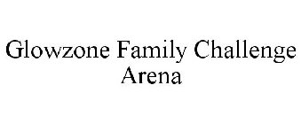 GLOWZONE FAMILY CHALLENGE ARENA