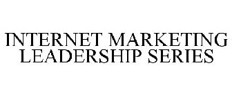 INTERNET MARKETING LEADERSHIP SERIES