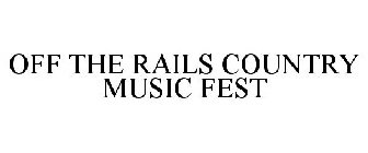 OFF THE RAILS COUNTRY MUSIC FEST