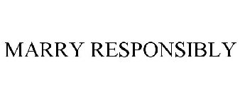 MARRY RESPONSIBLY