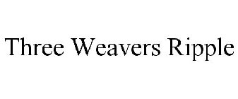 THREE WEAVERS RIPPLE