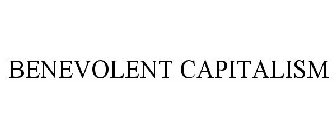 BENEVOLENT CAPITALISM