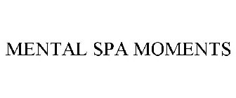 MENTAL SPA MOMENTS