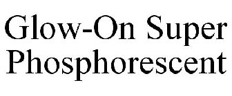 GLOW-ON SUPER PHOSPHORESCENT