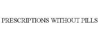PRESCRIPTIONS WITHOUT PILLS