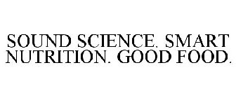 SOUND SCIENCE. SMART NUTRITION. GOOD FOOD.