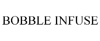 BOBBLE INFUSE