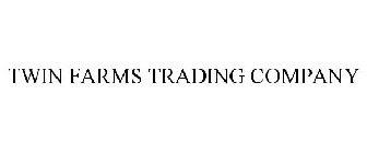 TWIN FARMS TRADING COMPANY