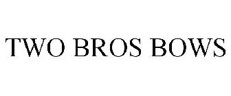 TWO BROS BOWS