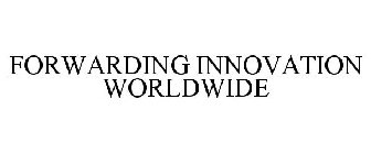 FORWARDING INNOVATION WORLDWIDE