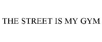 THE STREET IS MY GYM
