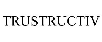 TRUSTRUCTIV