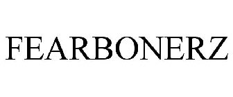 FEARBONERZ