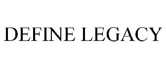 DEFINE LEGACY