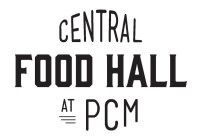 CENTRAL FOOD HALL AT PCM