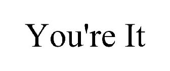 YOU'RE IT