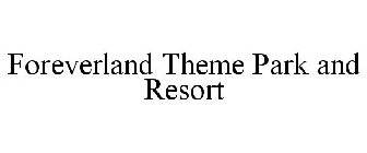 FOREVERLAND THEME PARK AND RESORT