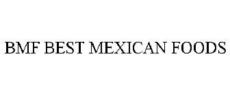 BMF BEST MEXICAN FOODS