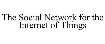THE SOCIAL NETWORK FOR THE INTERNET OF THINGS