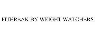 FITBREAK BY WEIGHT WATCHERS