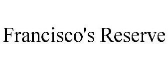 FRANCISCO'S RESERVE