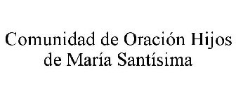 COMUNIDAD DE ORACIÓN HIJOS DE MARÍA SANTÍSIMA