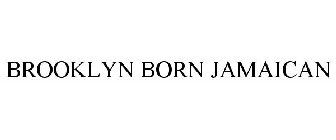 BROOKLYN BORN JAMAICAN