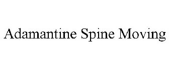 ADAMANTINE SPINE MOVING