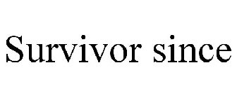 SURVIVOR SINCE