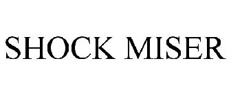 SHOCK MISER