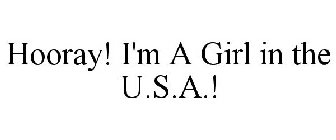 HOORAY! I'M A GIRL IN THE U.S.A.!