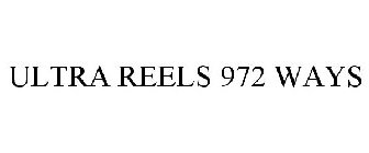 ULTRA REELS 972 WAYS