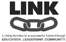 LINK LINKING FAMILIES TO A SUCCESSFUL FUTURE THROUGH EDUCATION. LEADERSHIP. COMMUNITY