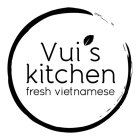 VUI'S KITCHEN FRESH VIETNAMESE