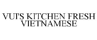 VUI'S KITCHEN FRESH VIETNAMESE